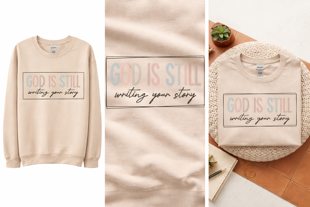 God Is Still Writing Your Story Sweatshirt | Christian Inspirational Shirt | Faith-Based Apparel | Neutral Aesthetic Crewneck | Religious Gift