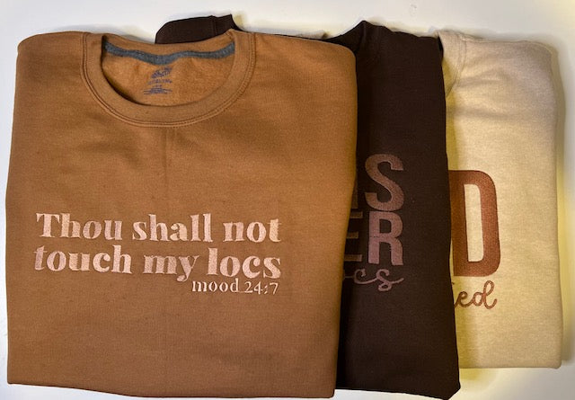 "Thou Shall Not Touch My Locs, Mood 24:7 " Embroidered Sweatshirt